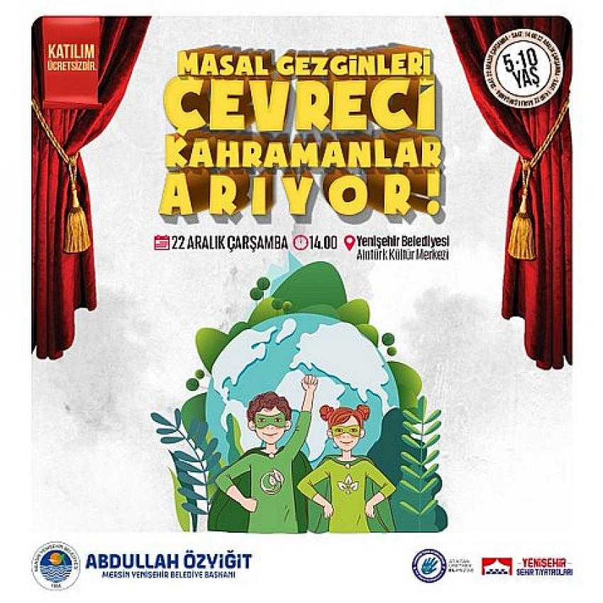 Yenişehir Belediyesi tiyatro oyunuyla temiz çevre farkındalığı yaratacak